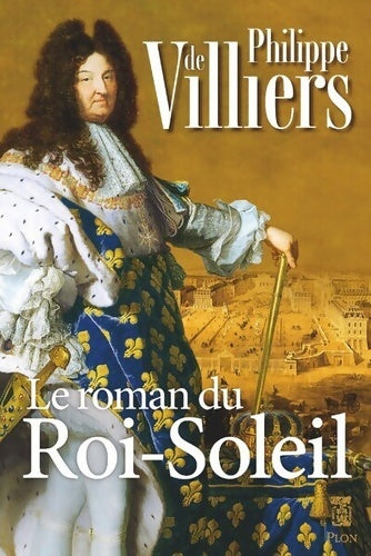 Livrenpoche : Le roman du Roi Soleil - Philippe De Villiers - Livre