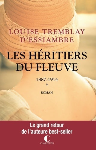 Livrenpoche : Les héritiers du fleuve : 1887-1914 - Louise Tremblay D'Essiambre - Livre