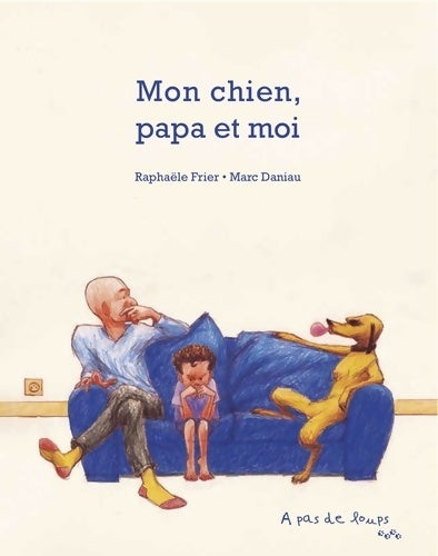 Livrenpoche : Mon chien papa et moi - Raphaële Frier - Livre