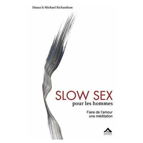 Livrenpoche : Slow Sex pour les hommes : Faire de l Amour une méditation - Michael Richardson - Livre