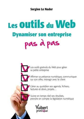 Livrenpoche : Les outils du Web pas à pas : Dynamiser son entreprise - Sergine Le Nader - Livre