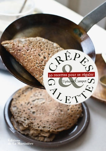Livrenpoche : Crêpes et galettes : 30 recettes pour se régaler - Tiphaine Campet - Livre
