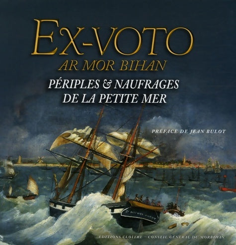 Livrenpoche : Ex-Voto Ar Mor Bihan : Périples & naufrages de la petite mer - Joseph-François Kergueris - Livre