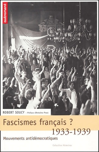 Livrenpoche : Fascisme français ? 1933-1939 mouvements - Robert Soucy - Livre
