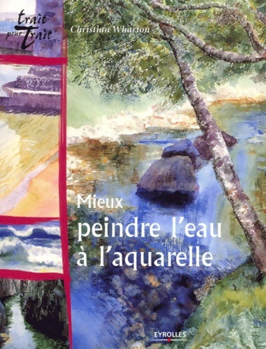 Livrenpoche : Mieux peindre l'eau à l'aquarelle - Christian Wharton - Livre
