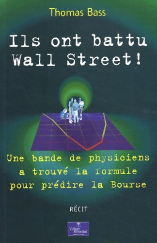 Livrenpoche : Ils ont battu Wall Street ! : Des physiciens ont trouvé la formule pour prédire la Bourse - Thomas Bass - Livre