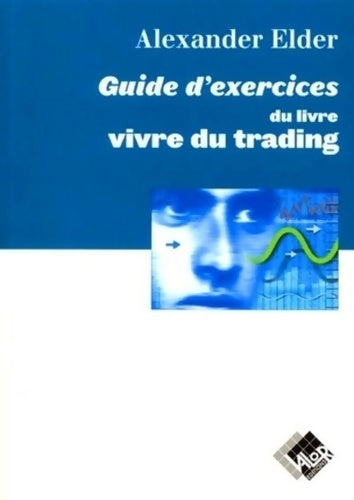 Livrenpoche : Guide d'exercices du livre Vivre du trading - Alexandre Elder - Livre