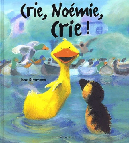 Livrenpoche : Crie Noemie Crie ! - Jane Simmons - Livre