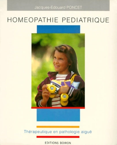 Livrenpoche : Homéopathie pédiatrique : Thérapeutique en pathologie aiguë - Jacques-Edouard Poncet - Livre