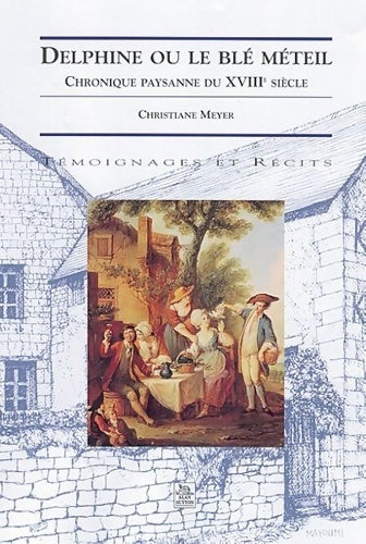 Livrenpoche : Delphine ou le blé méteil - Christiane Meyer - Livre