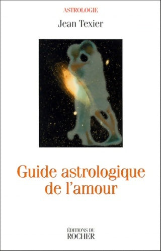 Livrenpoche : Guide astrologique de l'amour - J. Texier - Livre