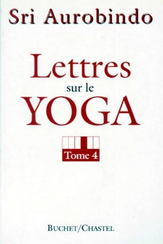 Livrenpoche : Lettres sur le yoga t4 - Shrî Aurobindo - Livre