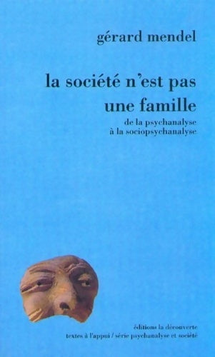 Livrenpoche : La société n'est pas une famille de la psychanalyse à la sociopsychanalyse - Gérard Mendel - Livre