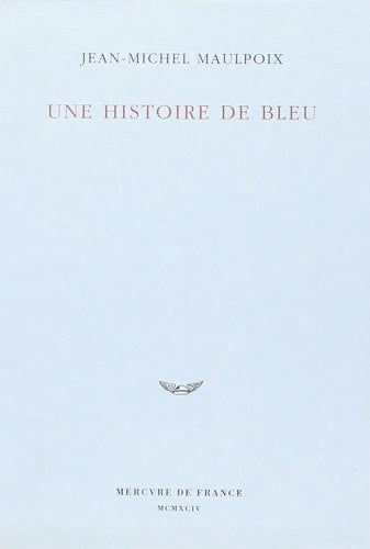 Livrenpoche : Une histoire de bleu - Jean-Michel Maulpoix - Livre