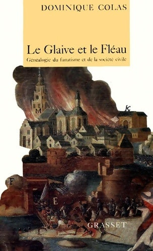 Livrenpoche : Le Glaive et le fléau : Généalogie de la société civile et du fanatisme - Dominique Colas - Livre