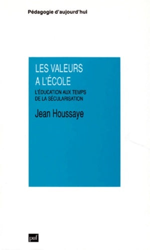 Livrenpoche : Les Valeurs à l'école : L'éducation aux temps de la sécurisation - Jean Houssaye - Livre