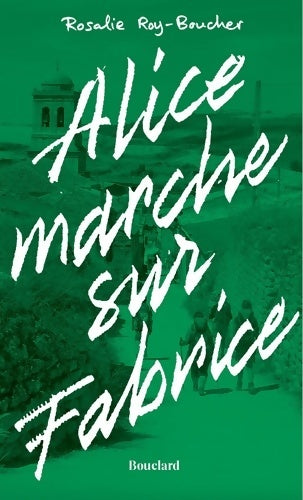 Livrenpoche : Alice marche sur Fabrice - Rosalie Roy-Boucher - Livre