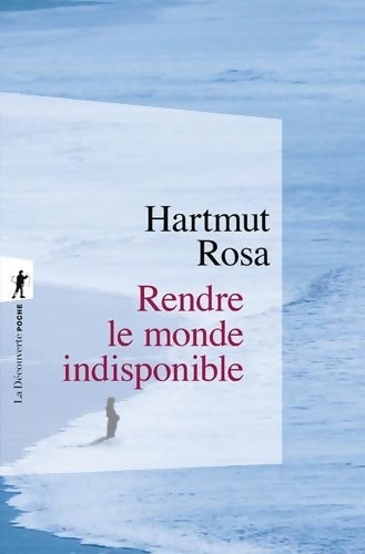 Livrenpoche : Rendre le monde indisponible - Hartmut Rosa - Livre