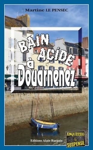 Livrenpoche : Bain Acide a Douarnenez - Martine Le Pensec - Livre