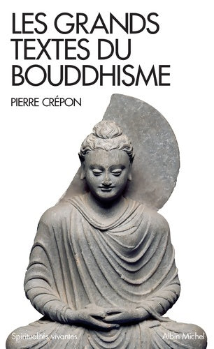 Livrenpoche : Les Grands Textes du bouddhisme - Pierre Crépon - Livre