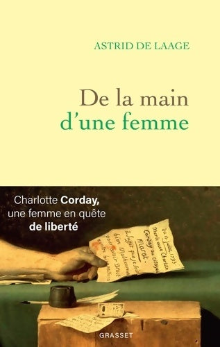 Livrenpoche : De la main d'une femme : Charlotte Corday une femme en quête de liberté - Astrid De Laage - Livre