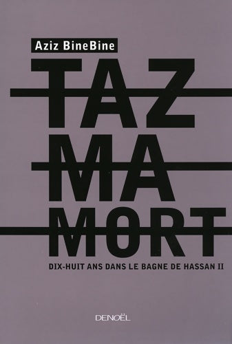 Livrenpoche : Tazmamort dix-huit ans dans le bagne de Hassan II - Aziz Binebine - Livre