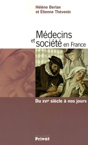 Livrenpoche : Médecins et société en France : Du XVIe siècle à nos jours - Hélène Berlan - Livre