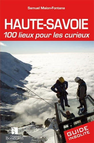 Livrenpoche : Haute-Savoie. 100 lieux pour les curieux - MAÏON-FONTANA - Livre