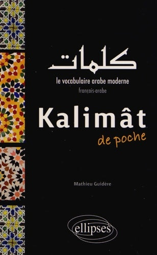 Livrenpoche : Kalimat de Poche le Vocabulaire Arabe Moderne Français-Arabe - Mathieu Guidère - Livre