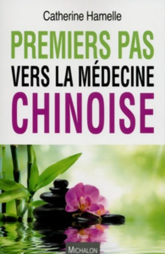 Livrenpoche : Premiers pas vers la médecine chinoise - Catherine Hamelle - Livre