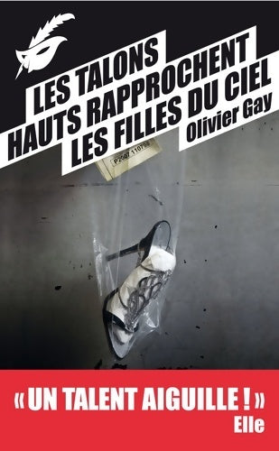 Livrenpoche : Les talons hauts rapprochent les filles du ciel - Prix du premier roman du festival de Beaune 2012 - Olivier Gay - Livre