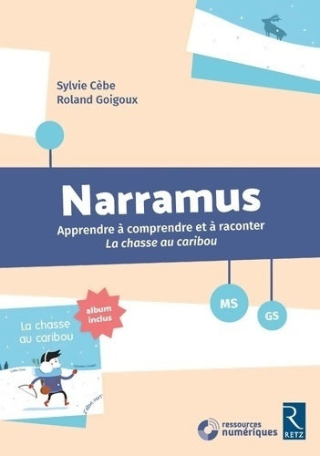 Livrenpoche : Narramus : La chasse au caribou MS-GS + CD-Rom - Sylvie Cèbe - Livre