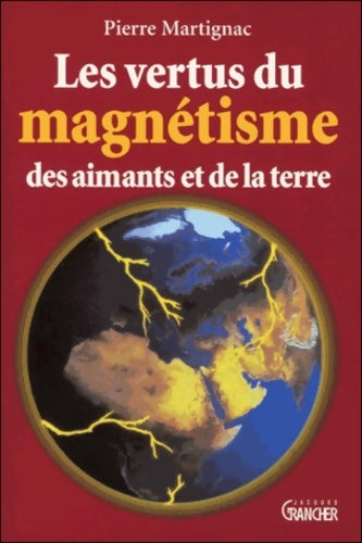 Livrenpoche : Les vertus du magnétisme des aimants et de la terre - Pierre Martignac - Livre