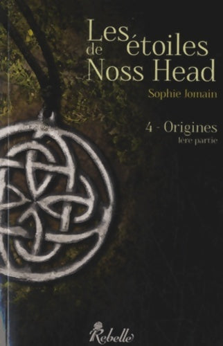 Livrenpoche : Les étoiles de Noss Head : 4 - Origines - Sophie Jomain - Livre