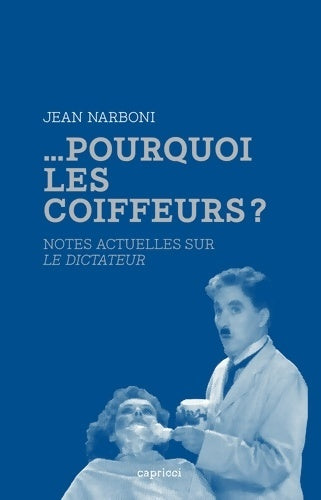 Livrenpoche : ... Pourquoi les coiffeurs ? Notes actuelles sur Le Dictateur. - Jean Narboni - Livre