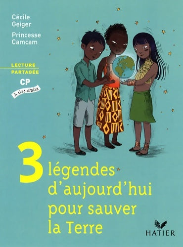 Livrenpoche : À tire-d'aile CP éd. 2009 - Trois légendes d'aujourd'hui pour sauver la Terre Album n°2 - Cécile Geiger - Livre