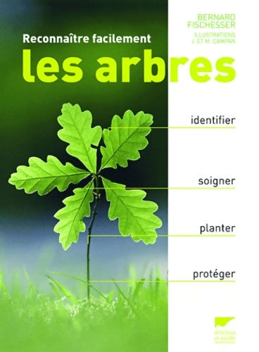 Livrenpoche : Reconnaître facilement les arbres : Identifier soigner planter protéger - Bernard Fischesser - Livre