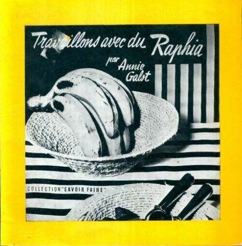 Livrenpoche : Travaillons avec du raphia - Annie Galst - Livre