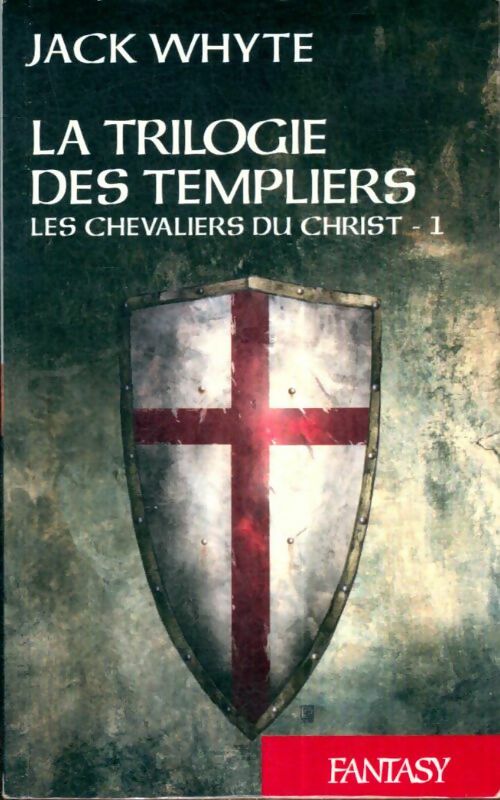 Livrenpoche : La trilogie des templiers Tome I : Les chevaliers du christ - Jack Whyte - Livre