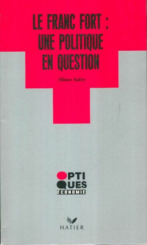Livrenpoche : Le franc fort : Une politique en question - Olivier Aubry - Livre