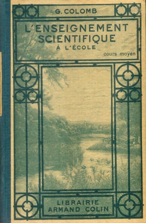 Livrenpoche : L'enseignement scientifique à l'école : Cours Moyen - G. Colomb - Livre