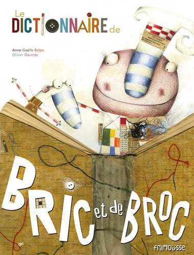 Livrenpoche : Le Dictionnaire de bric et broc - Anne-Gaëlle Balpe - Livre