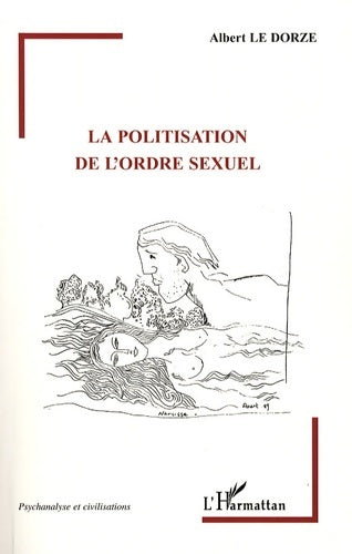 Livrenpoche : La politisation de l'ordre sexuel - Albert Le Dorze - Livre