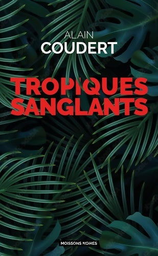 Livrenpoche : Tropiques sanglants - Alain Coudert - Livre