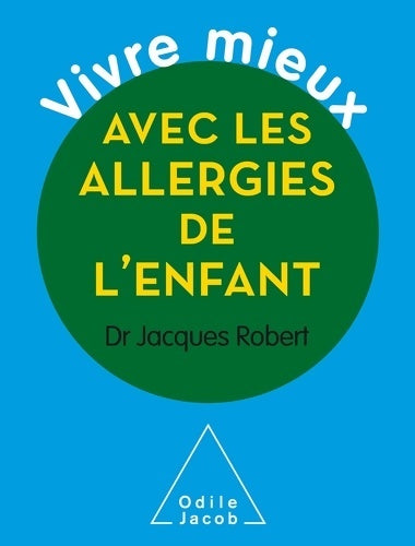 Livrenpoche : Vivre mieux avec les allergies de l'enfant - Jacques Robert - Livre