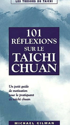 Livrenpoche : Cent-une réflexions sur le taichi chuan - Michael Gilman - Livre