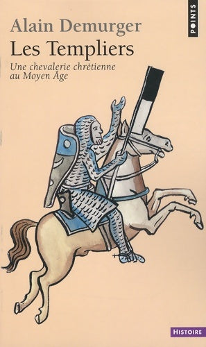 Livrenpoche : Les Templiers : Une chevalerie chrétienne au Moyen Age - Alain Demurger - Livre