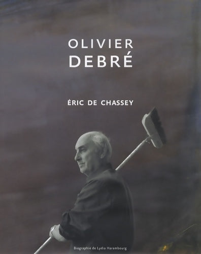 Olivier Debré - Eric De Chassey - Livre