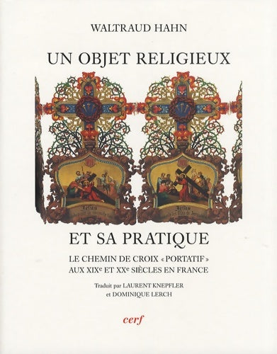 Livrenpoche : Un objet religieux et sa pratique : Le chemin de croix portatif aux XIXe et XXe siècles en France - Waltraud Hahn - Livre