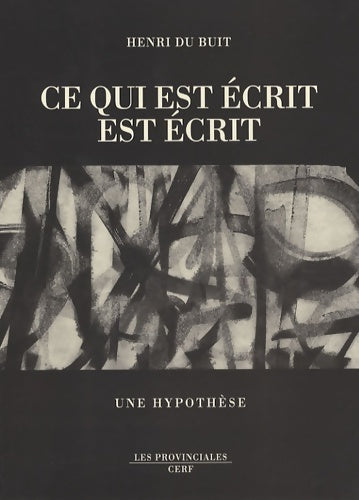 Livrenpoche : Ce qui est écrit est écrit : Une hypothèse - Henri Du Buit - Livre